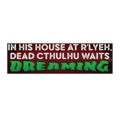 Cthulhu R’lyeh Bumper Sticker – “In His House, Dead Cthulhu Waits Dreaming” Quote | Lovecraft Horror Decal for Car, Laptop, or Journal